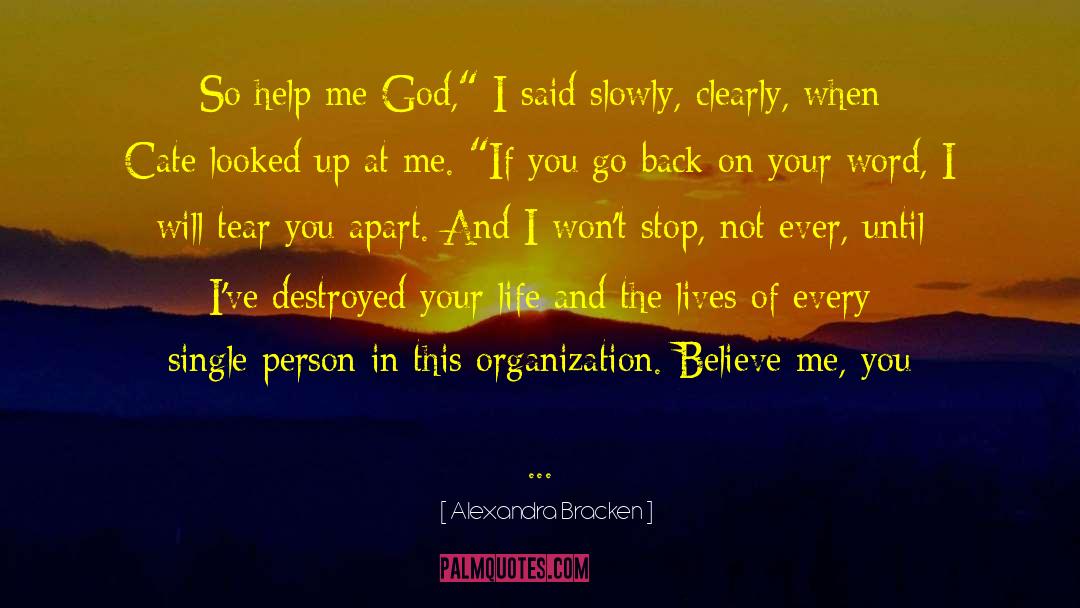 Alexandra Bracken Quotes: So help me God,