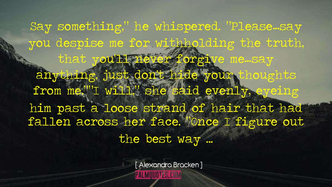 Alexandra Bracken Quotes: Say something,