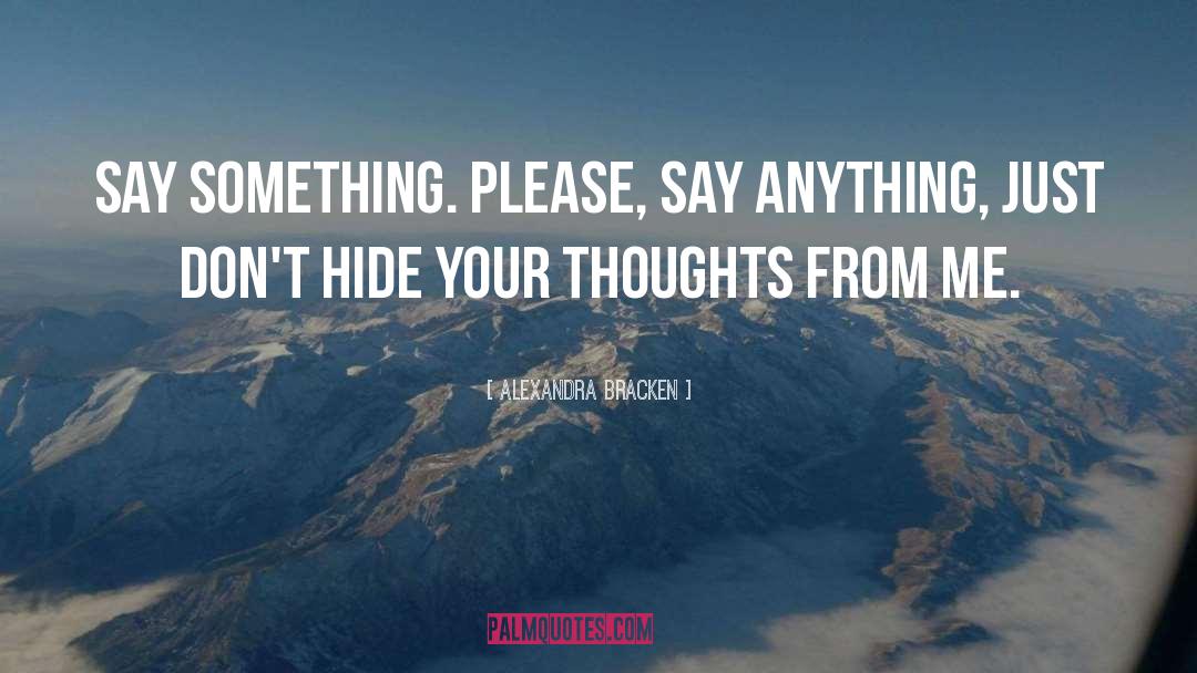 Alexandra Bracken Quotes: Say something. Please, say anything,