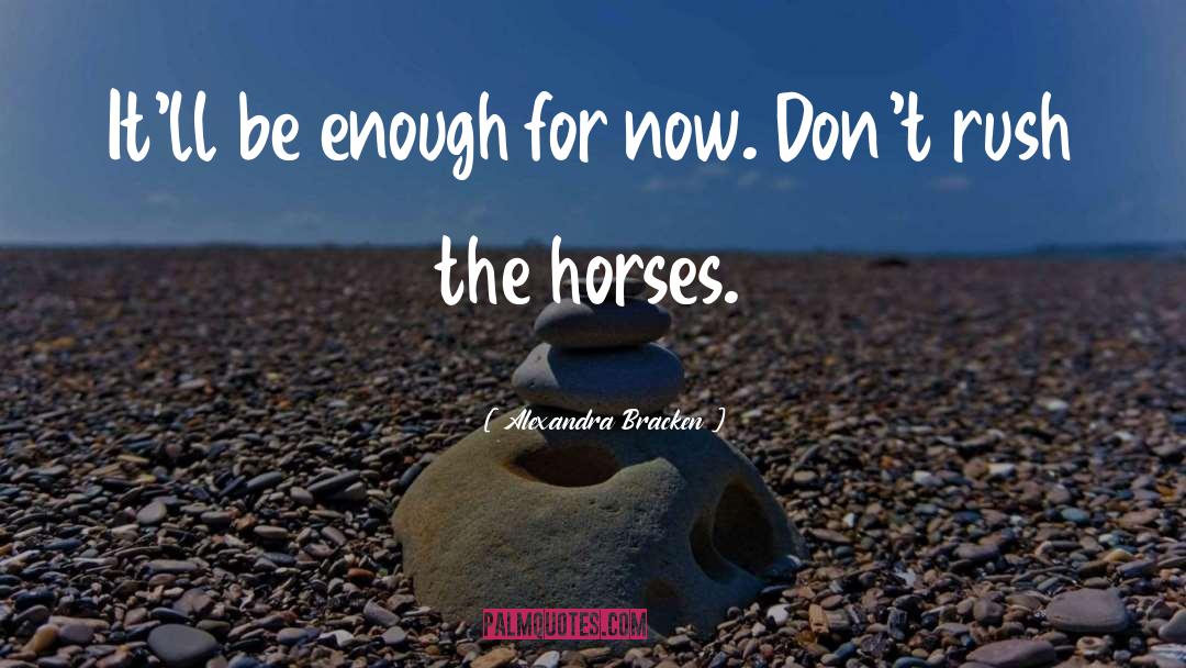 Alexandra Bracken Quotes: It'll be enough for now.