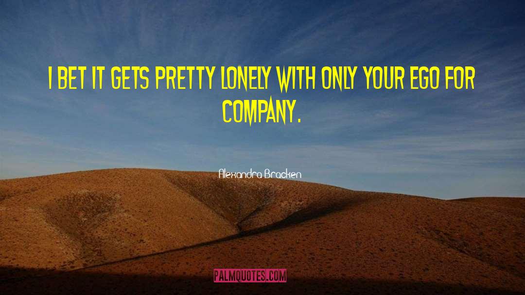 Alexandra Bracken Quotes: I bet it gets pretty