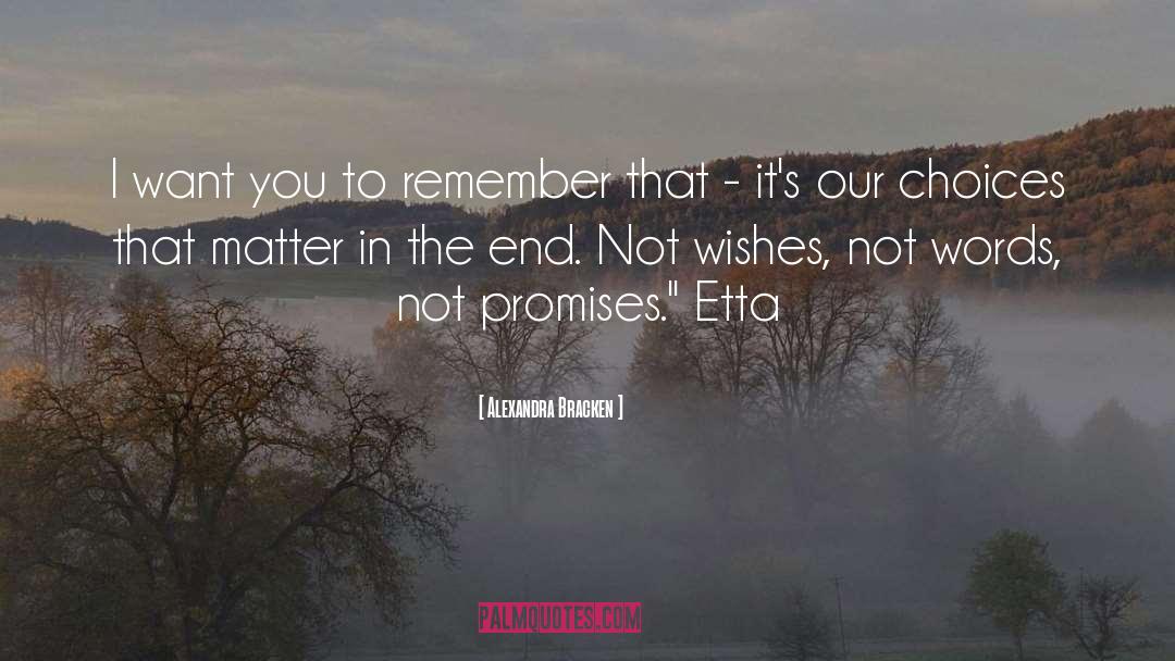 Alexandra Bracken Quotes: I want you to remember