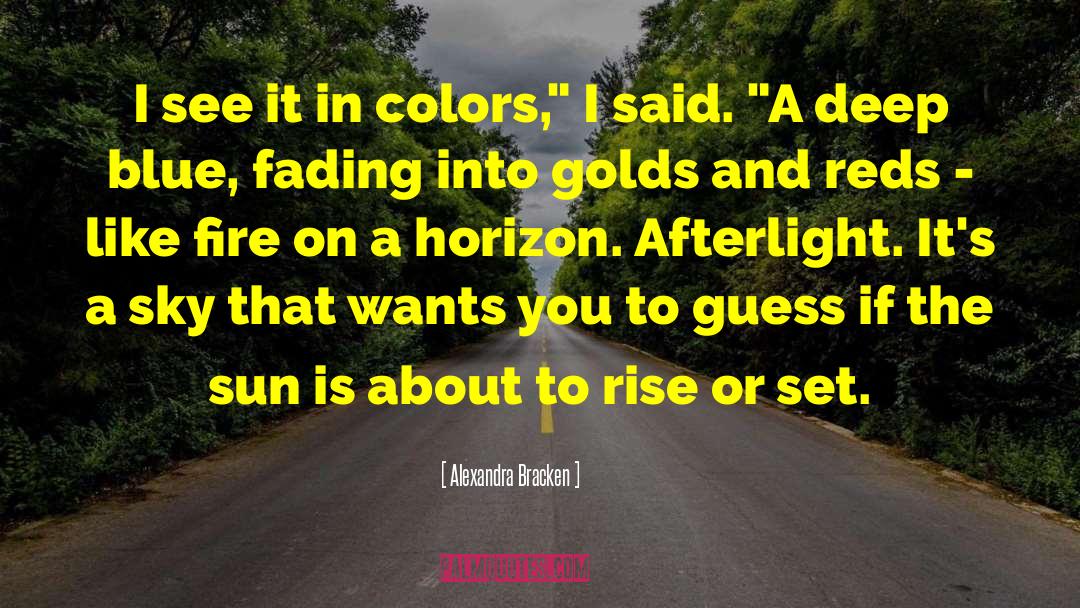 Alexandra Bracken Quotes: I see it in colors,