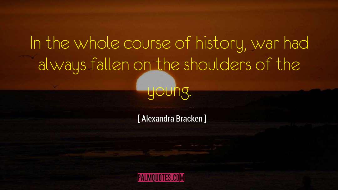 Alexandra Bracken Quotes: In the whole course of