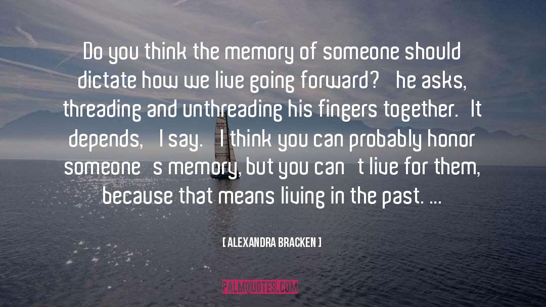 Alexandra Bracken Quotes: Do you think the memory