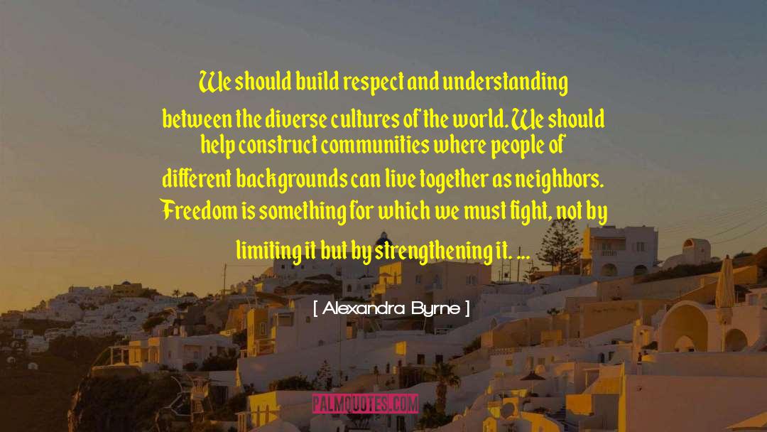 Alexandra Byrne Quotes: We should build respect and