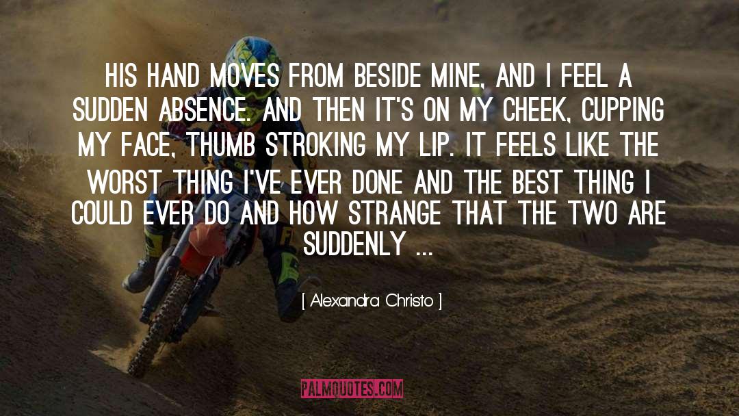 Alexandra Christo Quotes: His hand moves from beside