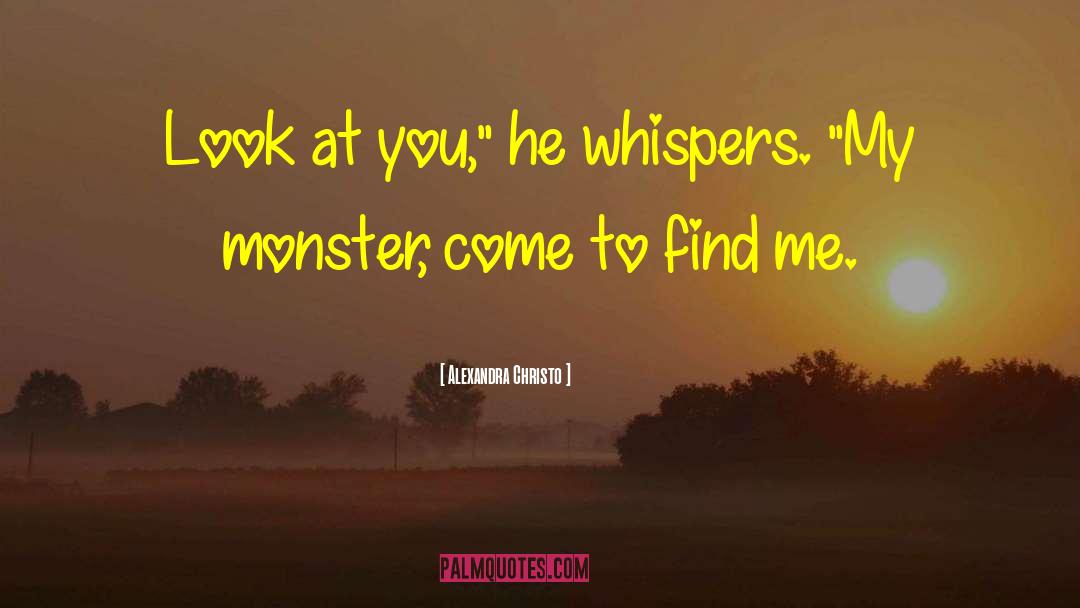 Alexandra Christo Quotes: Look at you,