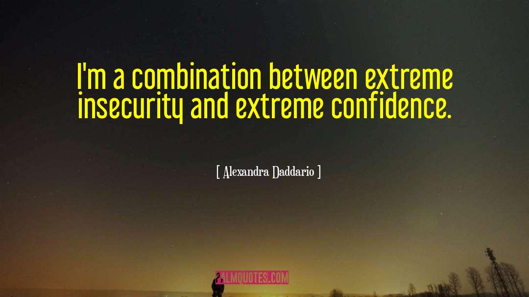 Alexandra Daddario Quotes: I'm a combination between extreme