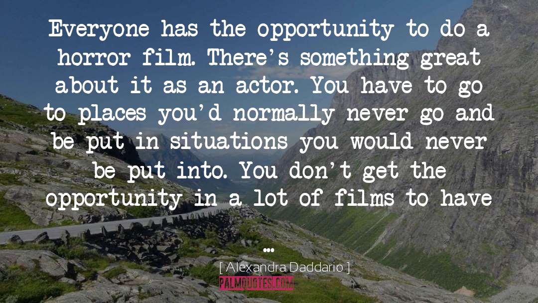 Alexandra Daddario Quotes: Everyone has the opportunity to