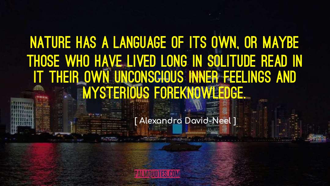 Alexandra David-Neel Quotes: Nature has a language of