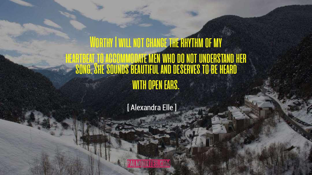 Alexandra Elle Quotes: Worthy I will not change