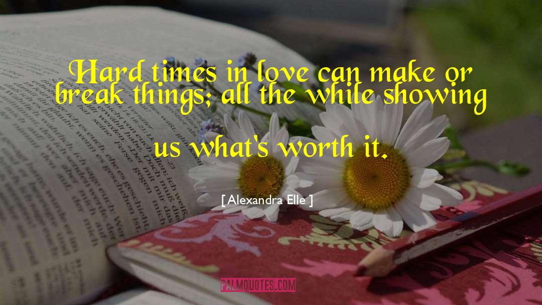 Alexandra Elle Quotes: Hard times in love can