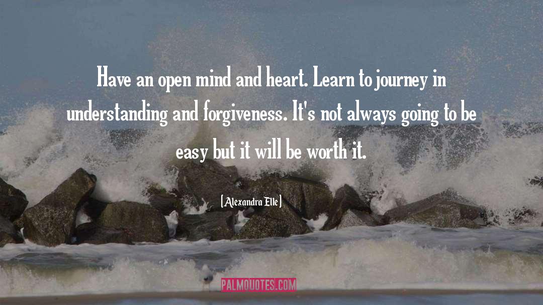 Alexandra Elle Quotes: Have an open mind and