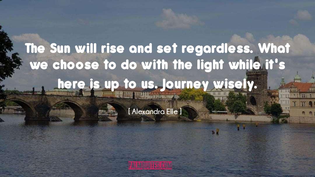 Alexandra Elle Quotes: The Sun will rise and