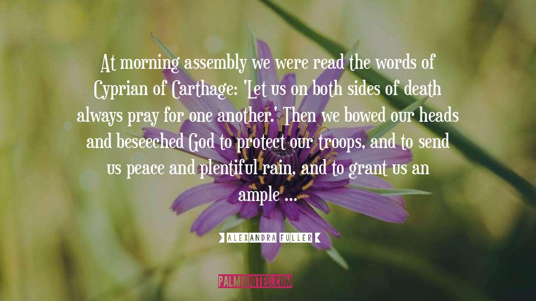 Alexandra Fuller Quotes: At morning assembly we were