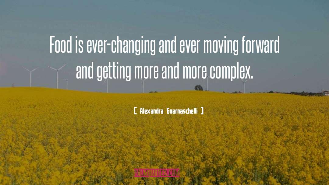 Alexandra Guarnaschelli Quotes: Food is ever-changing and ever