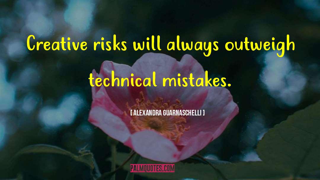 Alexandra Guarnaschelli Quotes: Creative risks will always outweigh
