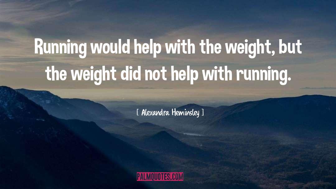 Alexandra Heminsley Quotes: Running would help with the