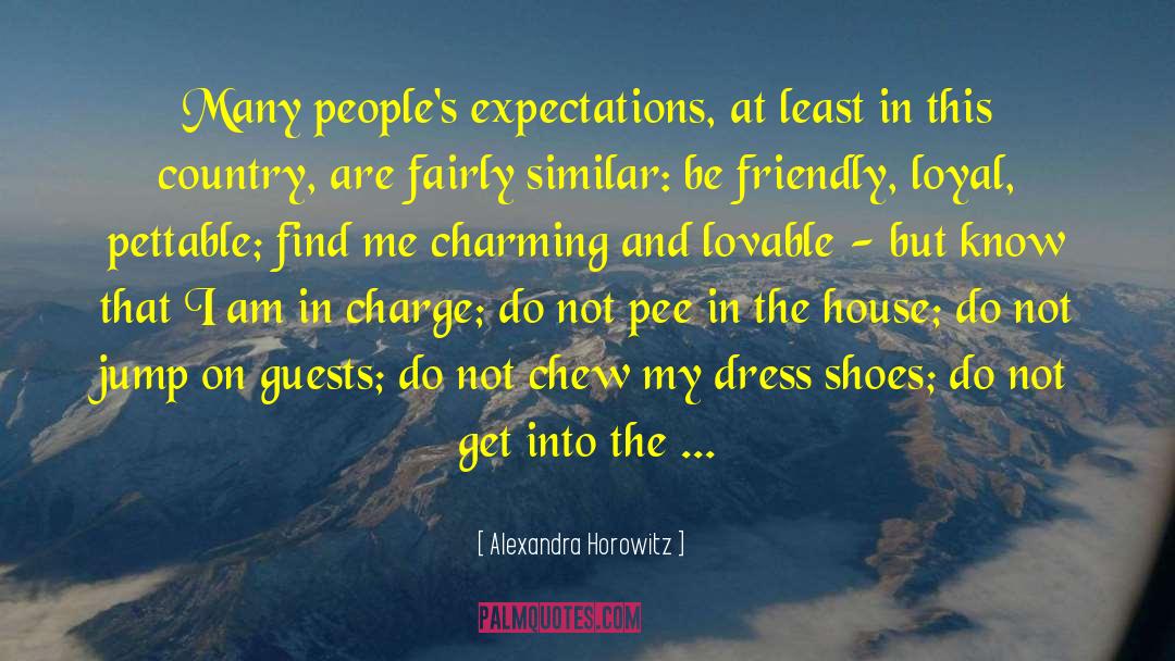 Alexandra Horowitz Quotes: Many people's expectations, at least
