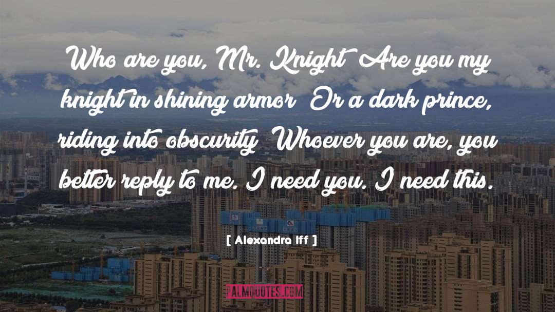 Alexandra Iff Quotes: Who are you, Mr. Knight?