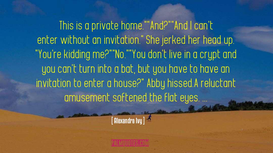 Alexandra Ivy Quotes: This is a private home.