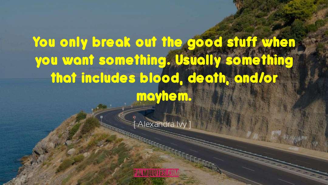 Alexandra Ivy Quotes: You only break out the