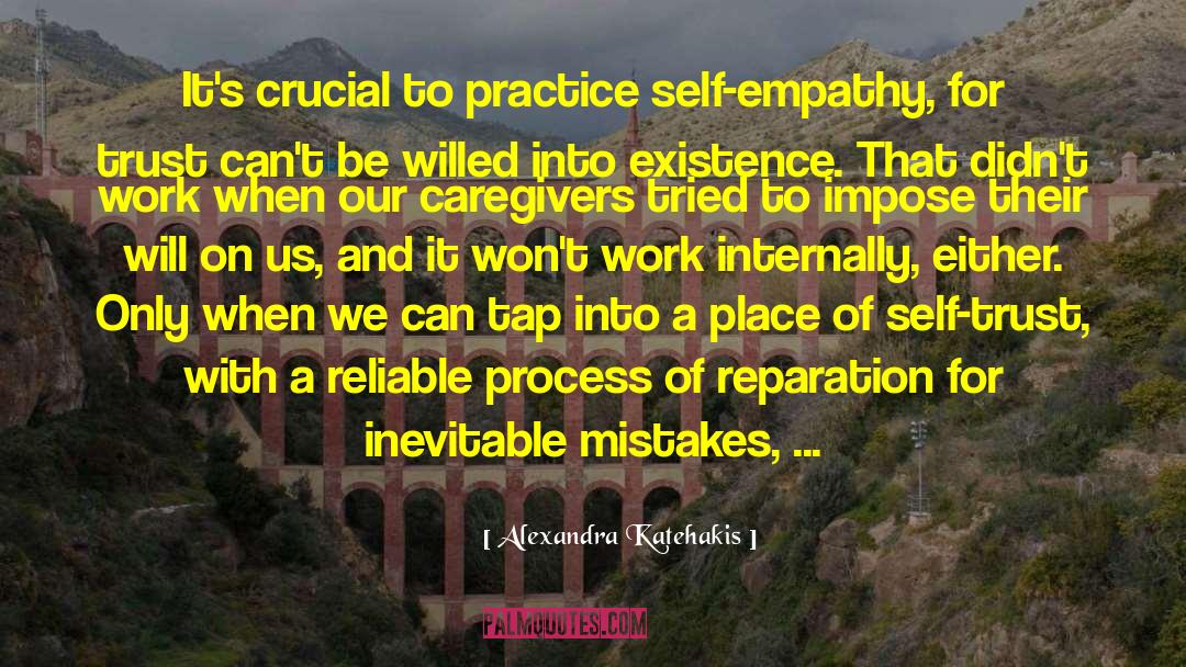 Alexandra Katehakis Quotes: It's crucial to practice self-empathy,