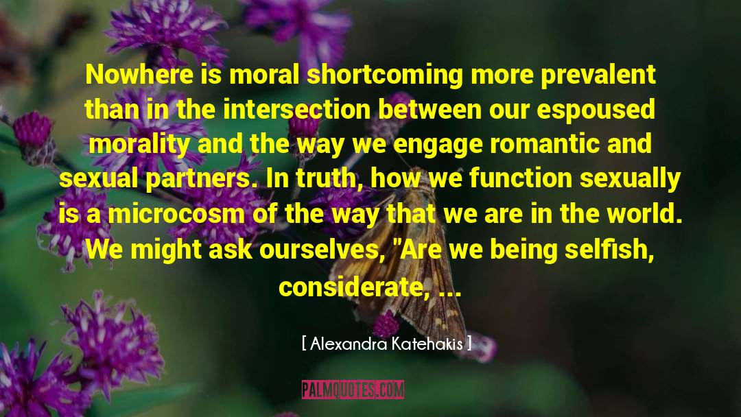 Alexandra Katehakis Quotes: Nowhere is moral shortcoming more