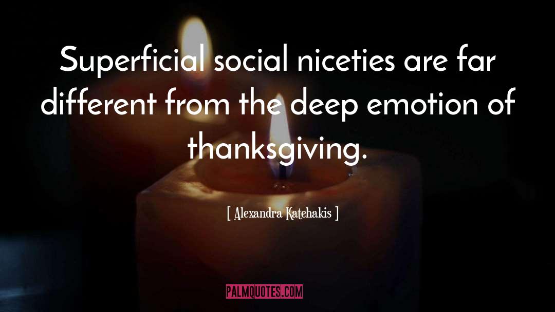 Alexandra Katehakis Quotes: Superficial social niceties are far