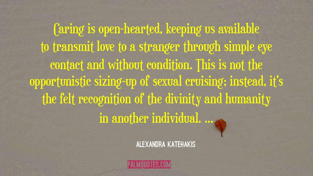 Alexandra Katehakis Quotes: Caring is open-hearted, keeping us