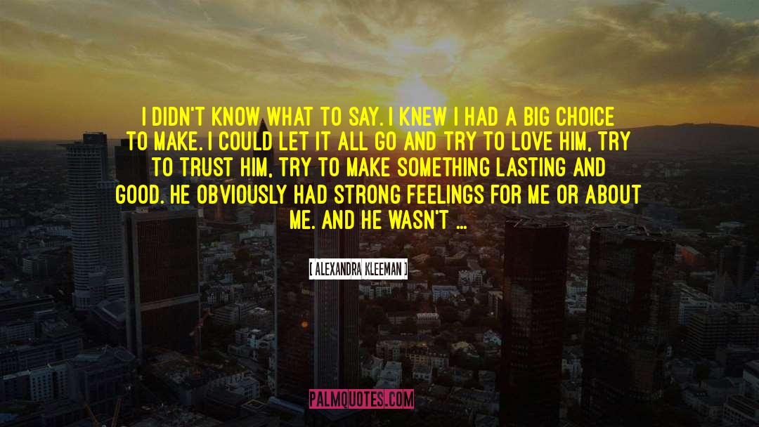 Alexandra Kleeman Quotes: I didn't know what to