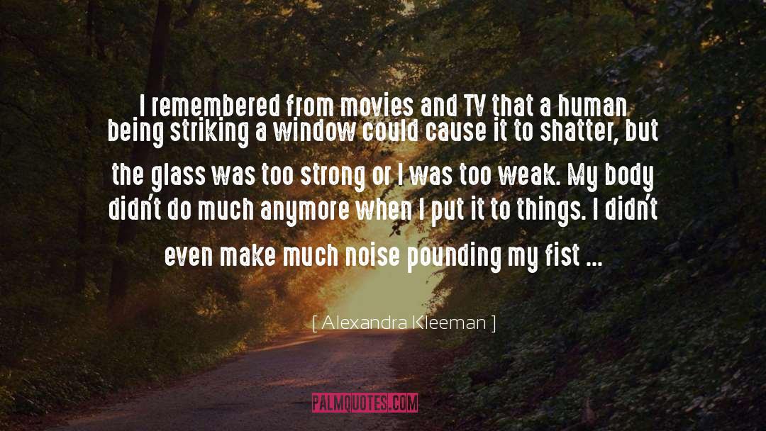 Alexandra Kleeman Quotes: I remembered from movies and