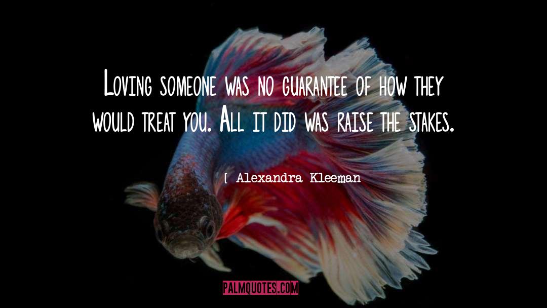 Alexandra Kleeman Quotes: Loving someone was no guarantee