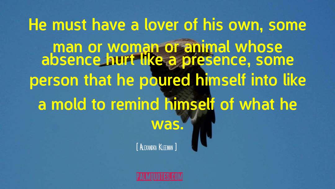 Alexandra Kleeman Quotes: He must have a lover