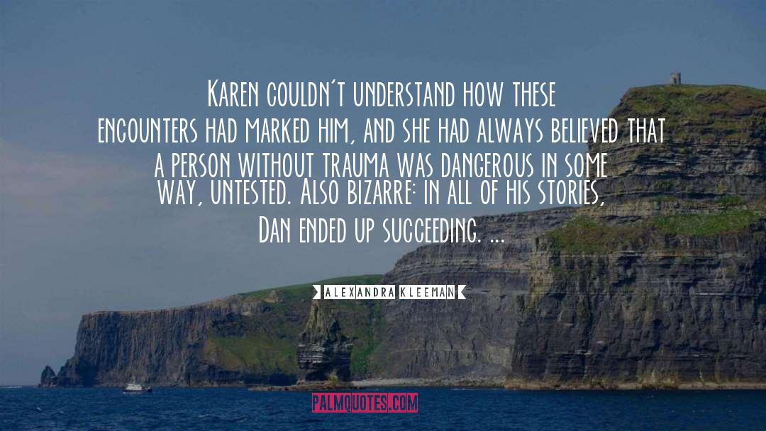 Alexandra Kleeman Quotes: Karen couldn't understand how these