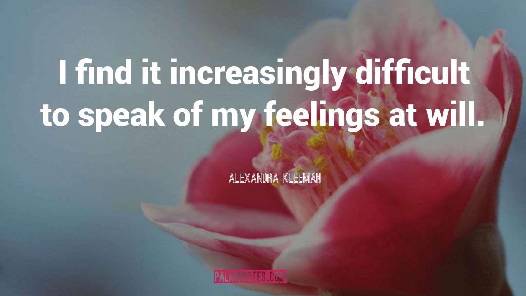 Alexandra Kleeman Quotes: I find it increasingly difficult