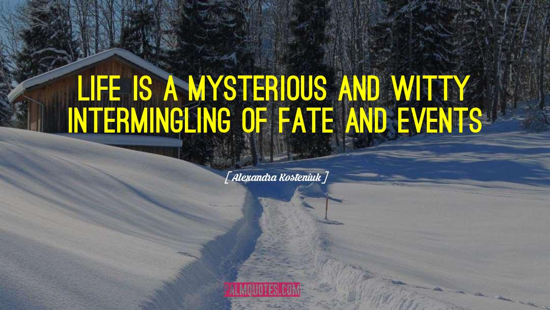 Alexandra Kosteniuk Quotes: Life is a mysterious and