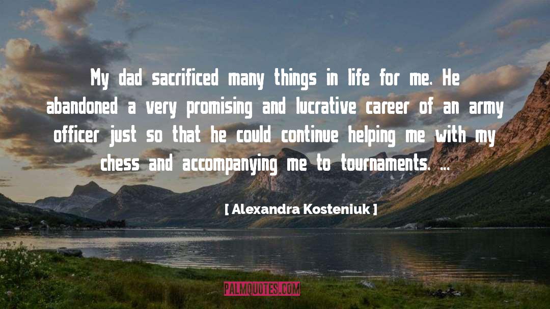 Alexandra Kosteniuk Quotes: My dad sacrificed many things