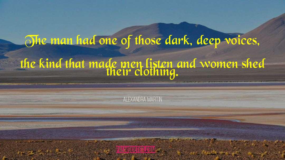 Alexandra Martin Quotes: The man had one of