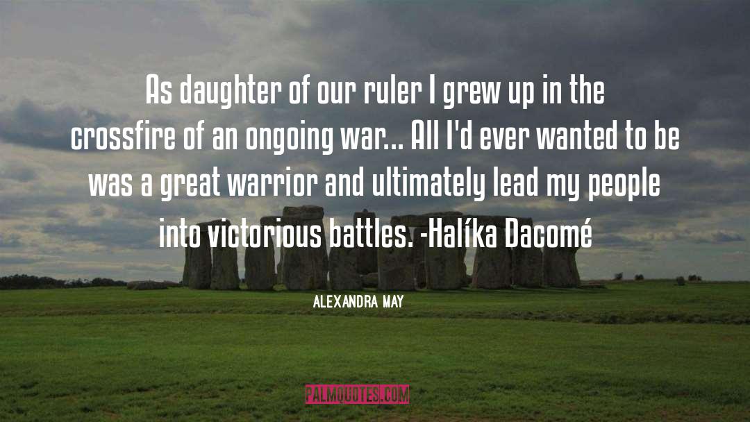 Alexandra May Quotes: As daughter of our ruler