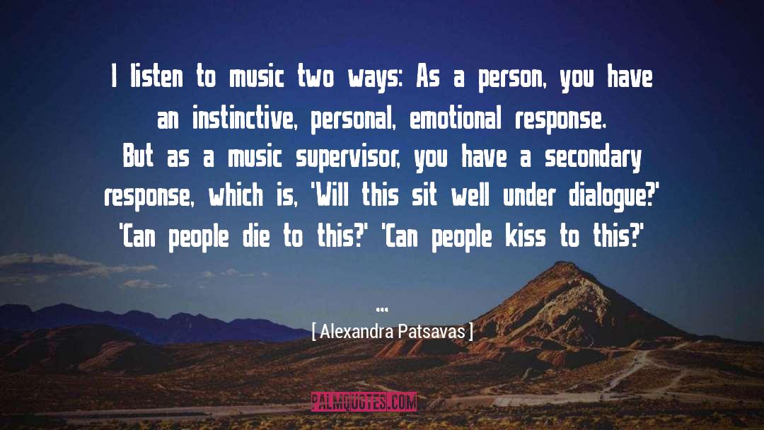 Alexandra Patsavas Quotes: I listen to music two