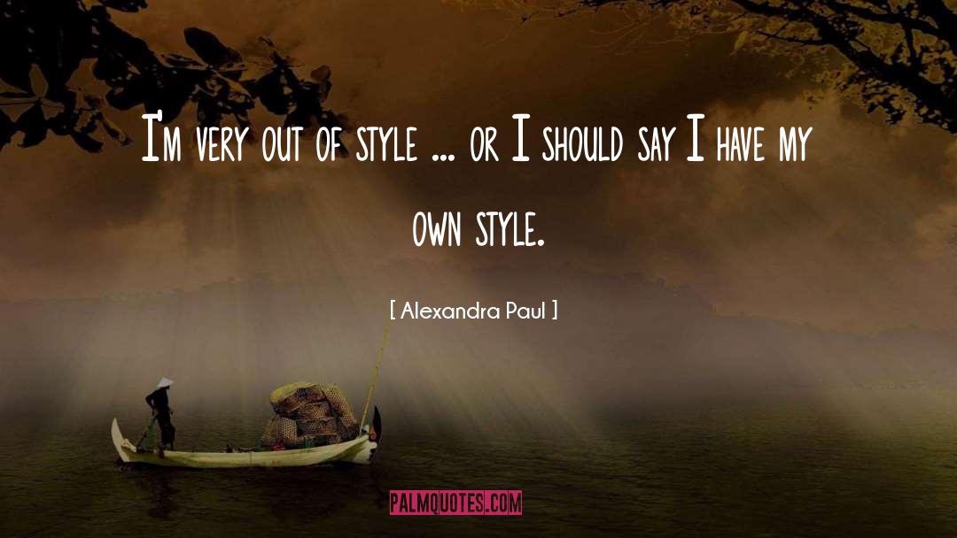 Alexandra Paul Quotes: I'm very out of style