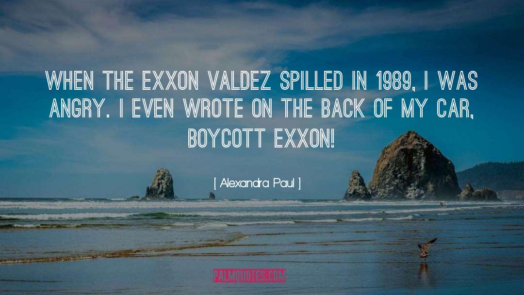 Alexandra Paul Quotes: When the Exxon Valdez spilled