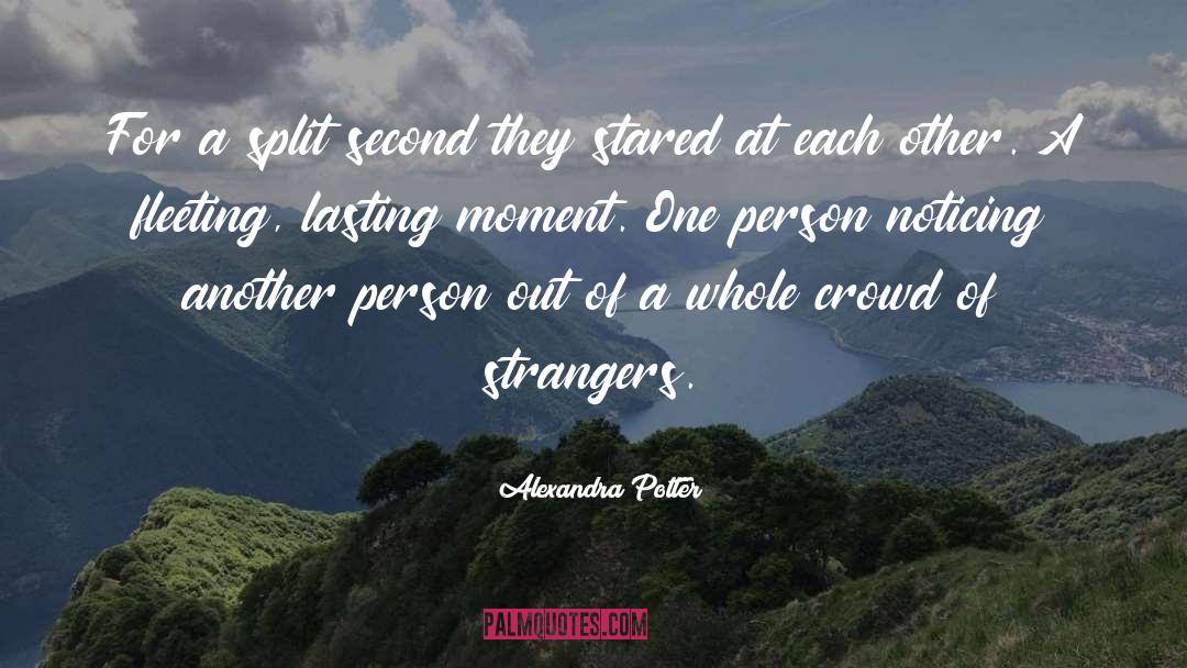 Alexandra Potter Quotes: For a split second they