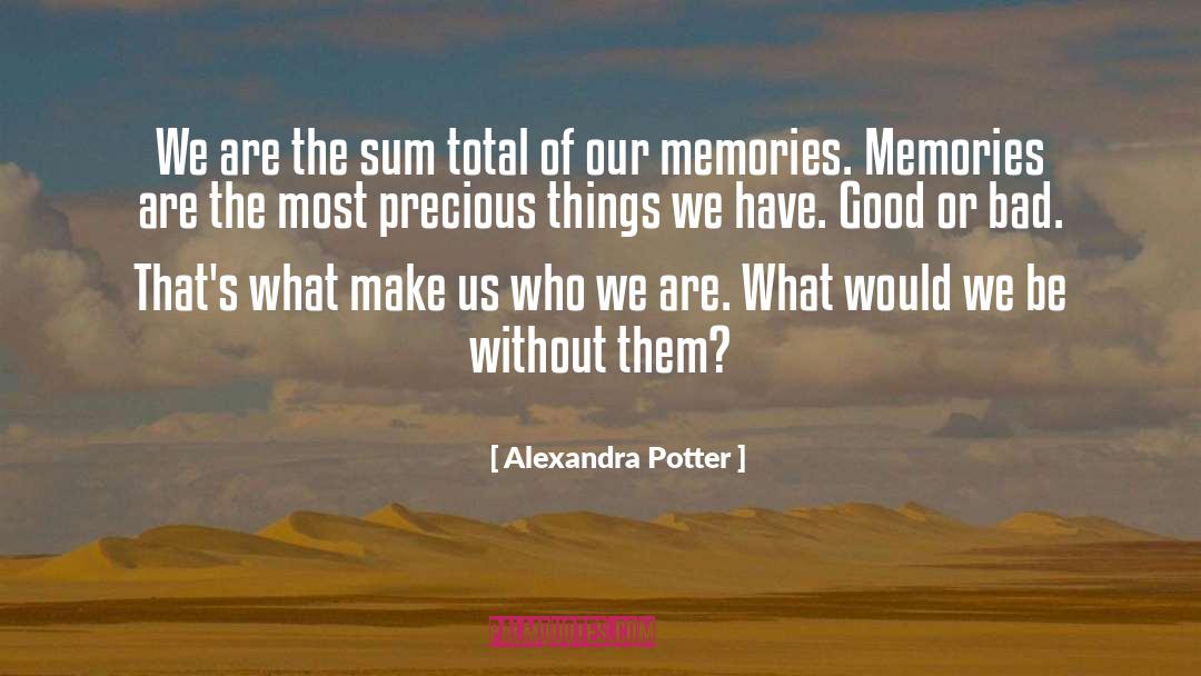 Alexandra Potter Quotes: We are the sum total