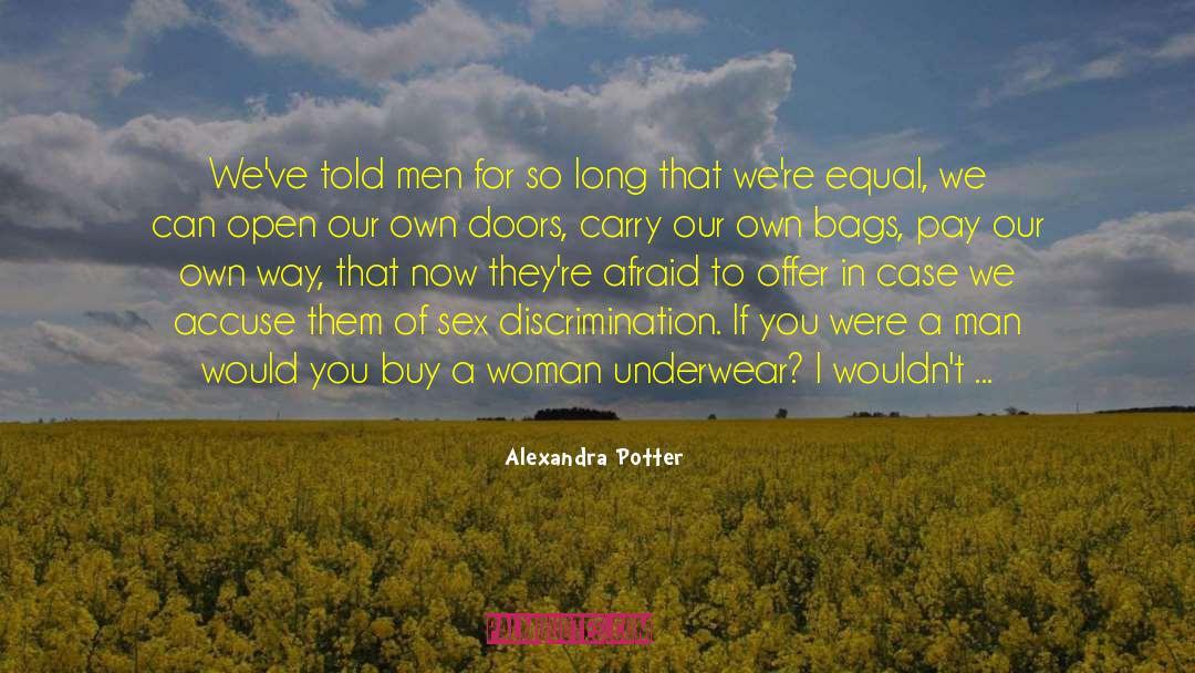 Alexandra Potter Quotes: We've told men for so