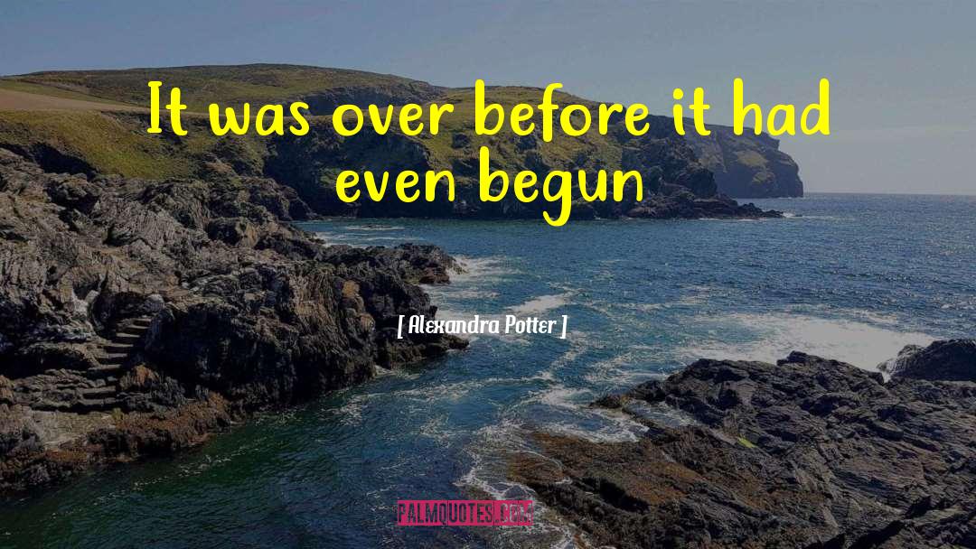 Alexandra Potter Quotes: It was over before it