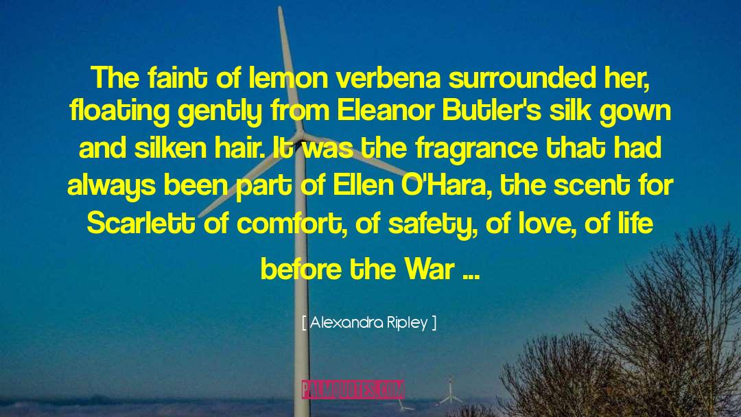 Alexandra Ripley Quotes: The faint of lemon verbena