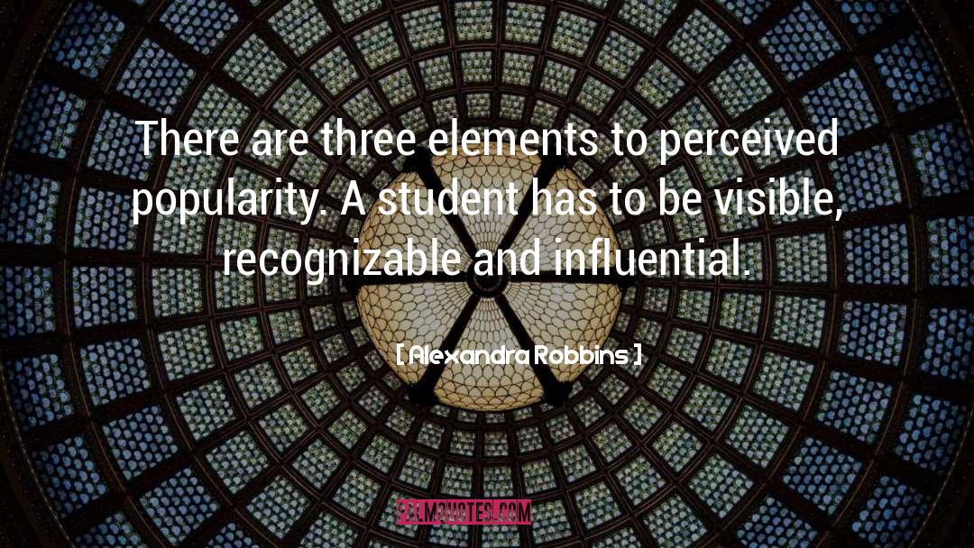 Alexandra Robbins Quotes: There are three elements to